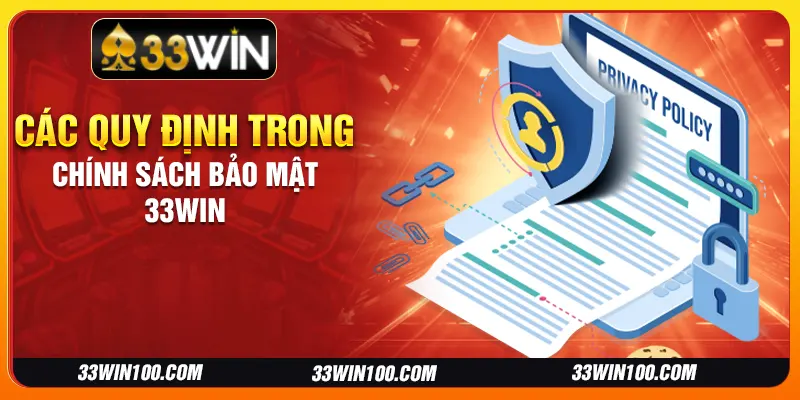 Các quy định trong chính sách bảo mật 33Win