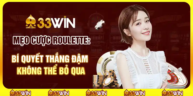 Mẹo cược Roulette: Bí quyết thắng đậm không thể bỏ qua