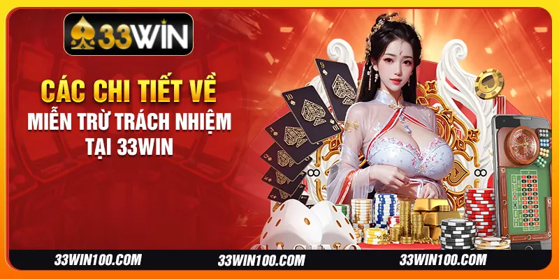 Các chi tiết về miễn trừ trách nhiệm tại 33Win